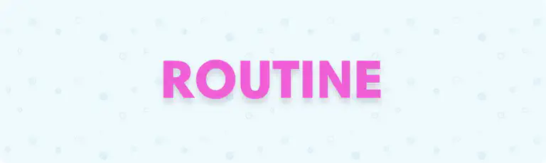 Section heading: Routine